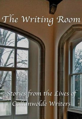 The Writing Room: Stories from the Lives of Callanwolde Writers by Writers, Callanwolde