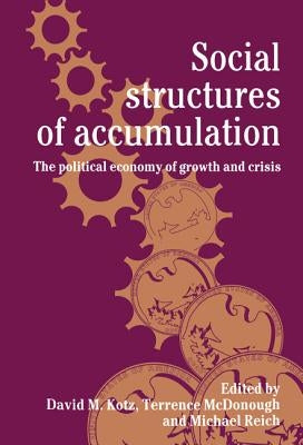 Social Structures of Accumulation by Kotz, David M.