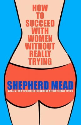 How to Succeed with Women Without Really Trying by Smith, Claude