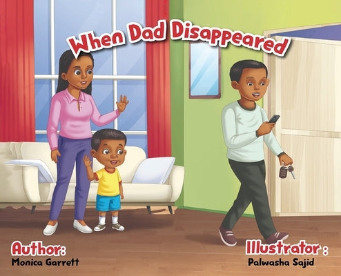 When Dad Disappeared by Garrett, Monica D.
