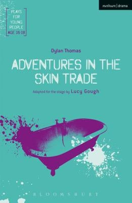 Adventures in the Skin Trade: An Anti-Faustian Tale of Seven Deadly Skins by Thomas, Dylan