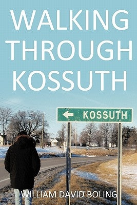 Walking Through Kossuth by Boling, William David