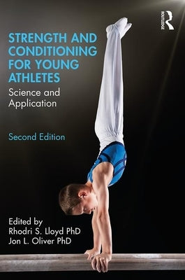 Strength and Conditioning for Young Athletes: Science and Application by Lloyd, Rhodri
