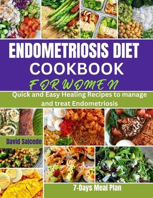 Endometriosis Diet Cookbook for Women: Quick and Easy Healing Recipes to manage and treat Endometriosis by Salcedo, David