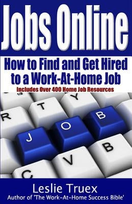 Jobs Online: Find and Get Hired to a Work-At-Home Job by Truex, Leslie