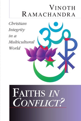Faiths in Conflict?: Christian Integrity in a Multicultural World by Ramachandra, Vinoth