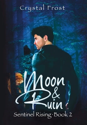 Moon & Ruin: Sentinel Rising - Book 2 by Frost, Crystal