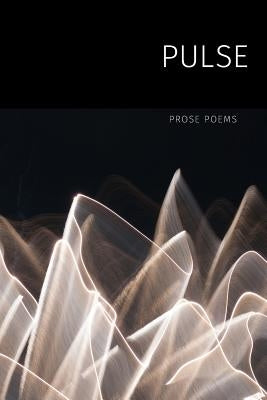 Pulse: Prose Poems by Prose Poetry Project