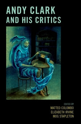 Andy Clark and His Critics by Colombo