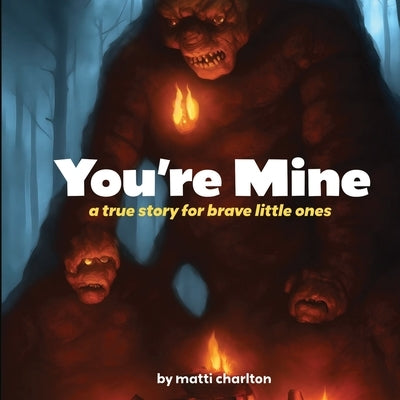 You're Mine (Pocket edition): a true story for brave little ones by Charlton, Matti