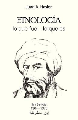 Etnologia Lo Que Fue - Lo Que Es by Hasler, Juan A.