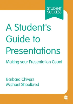 A Student's Guide to Presentations: Making your Presentation Count by Chivers, Barbara
