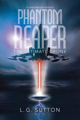 Phantom Reaper: The Ultimate Drone by Sutton, L. G.