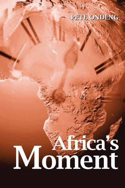 Africa's Moment by Ondeng, Pete
