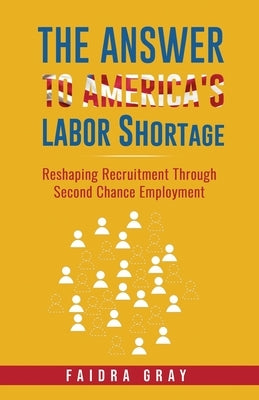 The Answer to America's Labor Shortage by Gray, Faidra