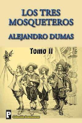 Los tres mosqueteros (Tomo 2) by Dumas, Alejandro