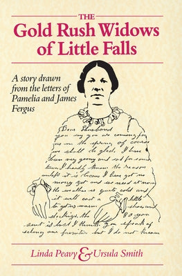 Gold Rush Widows of Little Falls by Peavy, Linda