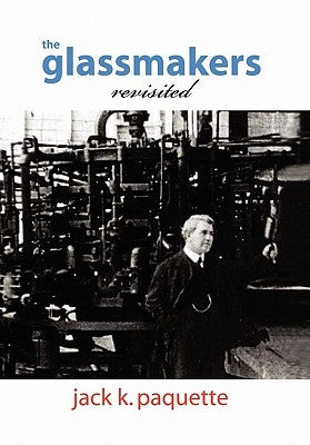 The Glassmakers, Revisited by Paquette, Jack K.