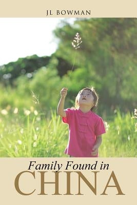 Family Found in China by Bowman, Jl