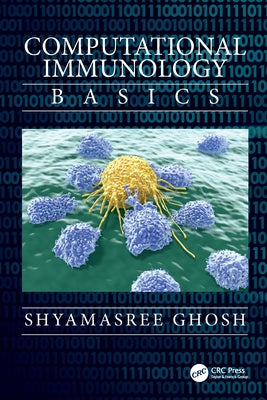 Computational Immunology: Basics by Ghosh, Shyamasree