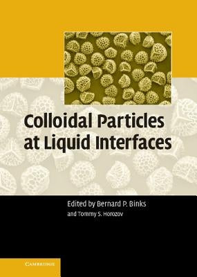 Colloidal Particles at Liquid Interfaces by Binks, Bernard P.