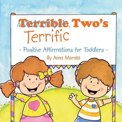 Terrific Two's: Positive Affirmations for Toddlers by Morató, Anna