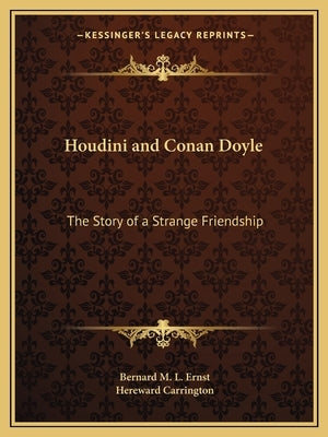 Houdini and Conan Doyle: The Story of a Strange Friendship by Ernst, Bernard M. L.