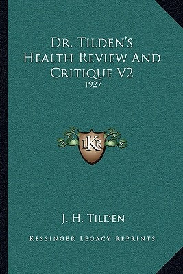 Dr. Tilden's Health Review And Critique V2: 1927 by Tilden, J. H.