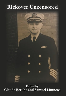 Rickover Uncensored by Berube, Claude