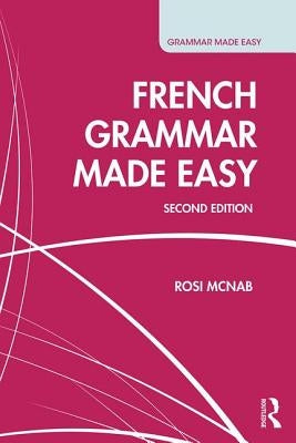 French Grammar Made Easy by McNab, Rosi