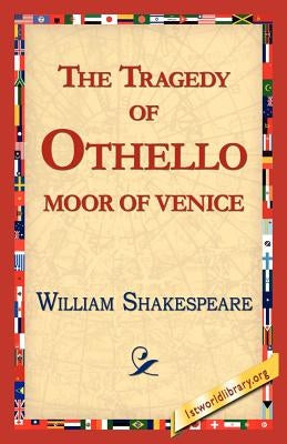 The Tragedy of Othello, Moor of Venice by Shakespeare, William