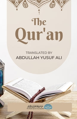 The Qur'an - English Translation: Translated by Abdullah Yusuf Ali by Ali, Abdullah Yusuf