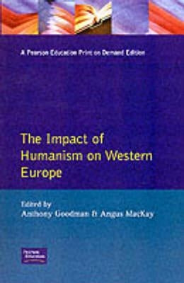 The Impact of Humanism on Western Europe During the Renaissance by Goodman, A.