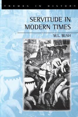 Servitude in Modern Times: Politics and New Political Movements by Bush, M. L.