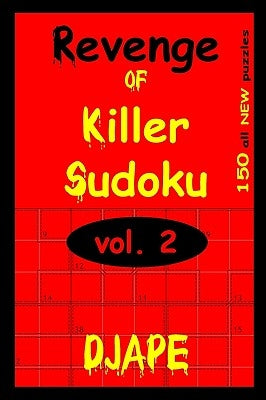 Revenge Of Killer Sudoku 2: 150 Killer Sudoku Puzzles by Ape, Dj