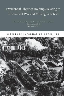 Presidential Libraries Holdings Relating to Prisoners of War and Missing in Action by Mayer, Dale C.