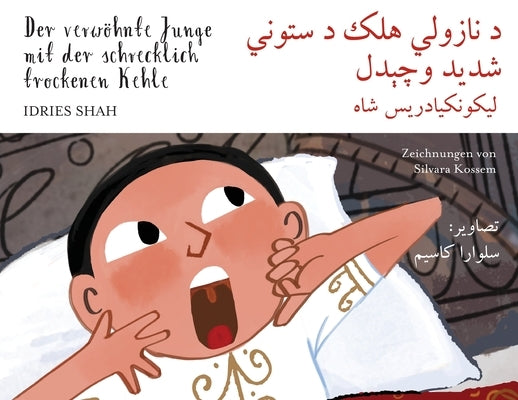 Der verwöhnte Junge mit der schrecklich trockenen Kehle: Zweisprachige Ausgabe Deutsch-Paschtu by Shah, Idries