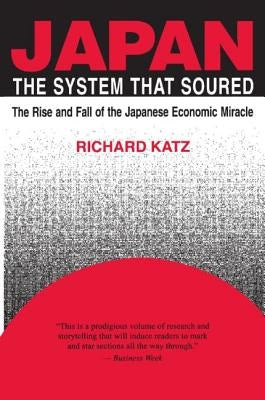 Japan, the System That Soured by Katz, Richard