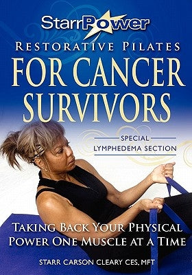 StarrPower Restorative Pilates for Cancer Survivors: Taking Back Your Physical Power One Muscle At A Time! by Hill, Carolyn