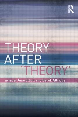 Theory After 'Theory' by Elliott, Jane
