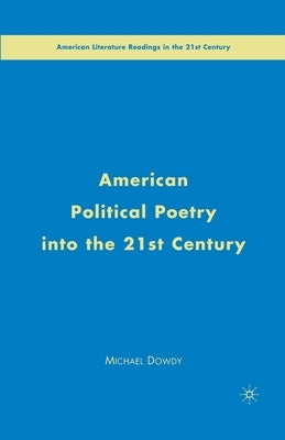 American Political Poetry in the 21st Century by Dowdy, M.