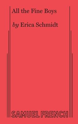All the Fine Boys by Schmidt, Erica
