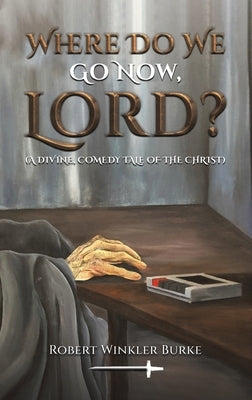 Where Do We Go Now, Lord? by Burke, Robert Winkler