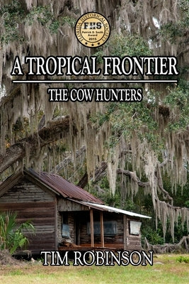 A Tropical Frontier: The Cow Hunters by Robinson, Tim
