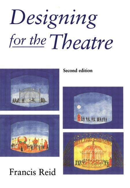 Designing for the Theatre by Reid, Francis