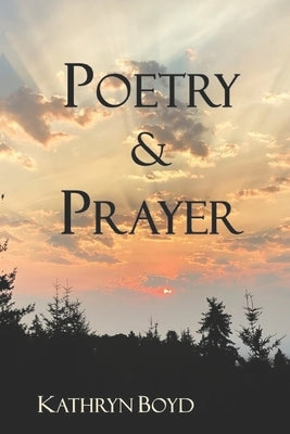 Poetry & Prayer by Boyd, Madison