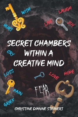 Secret Chambers within a Creative Mind by Steinert, Christine Dianne