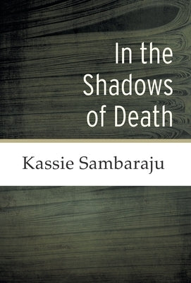 In the Shadows of Death by Sambaraju, Kassie