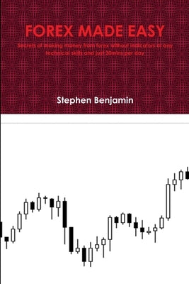 Forex Made Easy by Benjamin, Stephen