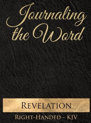 Journaling the Word: Revelation (Right-handed, KJV) by Trotman, Seth